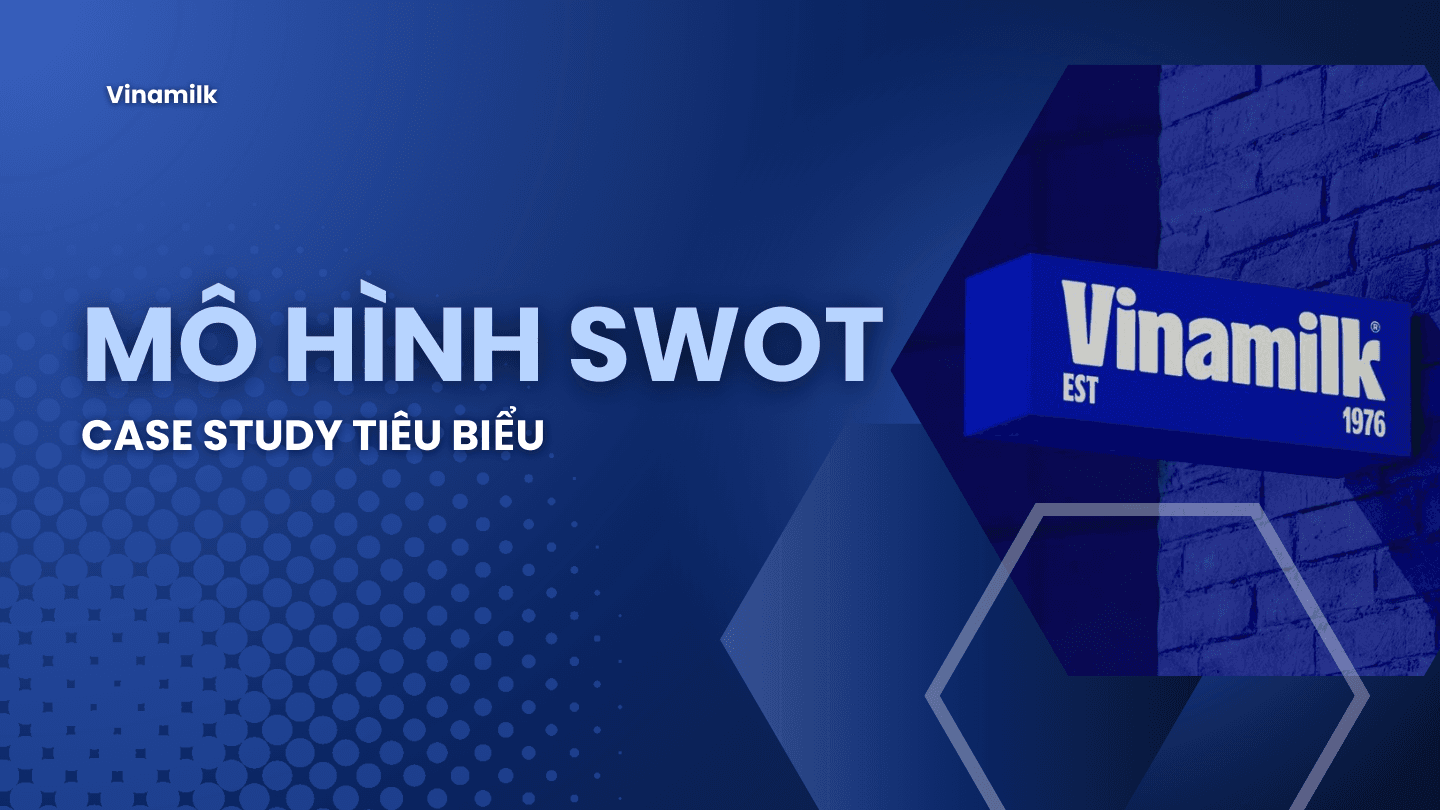 Case Study tiêu biểu về mô hình SWOT - Vinamilk