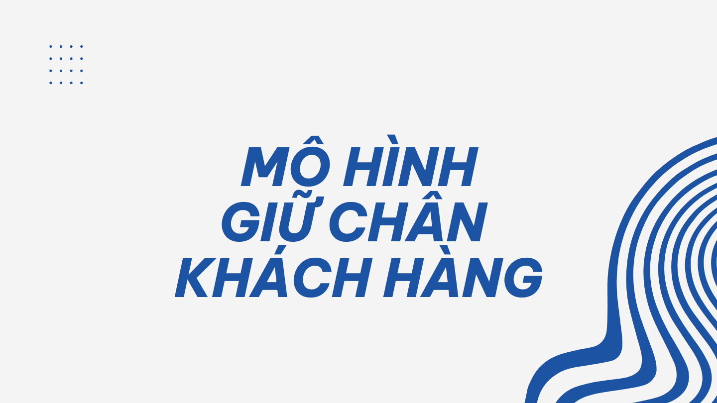 Mô Hình Giữ Chân Khách Hàng Thành Công: Case Study Từ Các Thương Hiệu Lớn