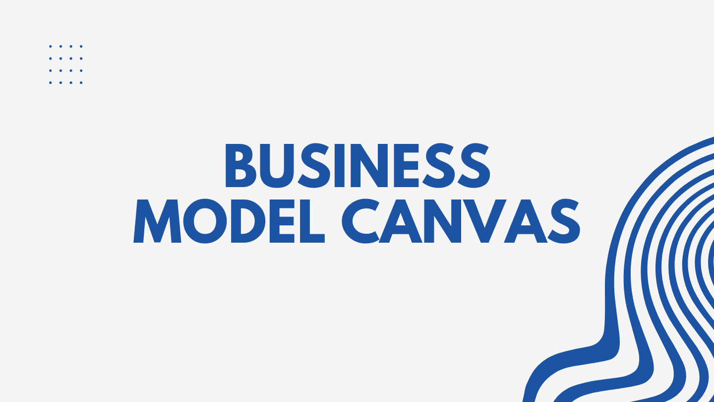 Business Model Canvas là gì?